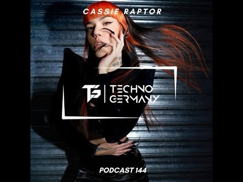 Cassie Raptor @ Techno Germany Podcast #144