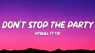 Pitbull - Don't Stop The Party (Lyrics) ft. TJR