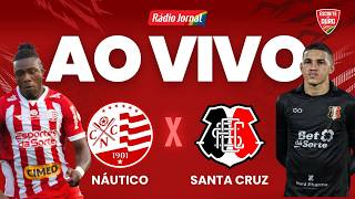 NÁUTICO x SANTA CRUZ - AO VIVO | CAMPEONATO PERNAMBUCANO 22.02.26