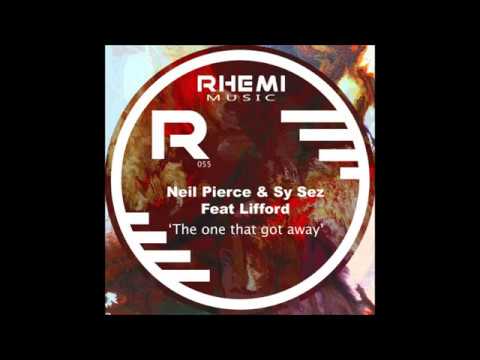 Neil Pierce & Sy Sez feat Lifford - The One That Got Away (Main Mix)