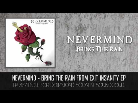 Nevermind - Bring The Rain  [from upcoming EP Exit Insanity]