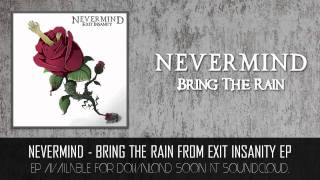 Nevermind - Bring The Rain  [from upcoming EP Exit Insanity]