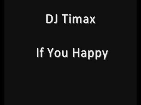 DJ Timax - If You Happy