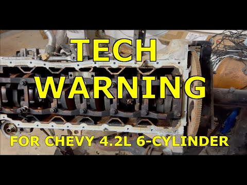 WARNING for anyone working on a Chevy 4.2L 6-cyl bottom end.