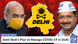 Amit Shah’s Plan to Manage COVID-19 in Delhi