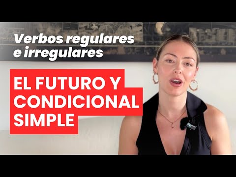 El FUTURO y el CONDICIONAL simple en español + verbos irregulares