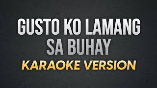 GUSTO KO LAMANG SA BUHAY - Itchyworms | Karaoke Version | koolSound
