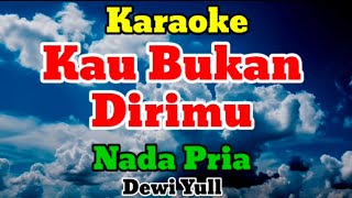 Download lagu KAU BUKAN DIRIMU - KARAOKE NOSTALGIA || NADA PRIA || mp3