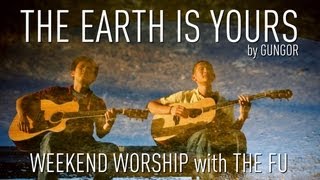Weekend Worship - The Earth is Yours (Gungor Cover)
