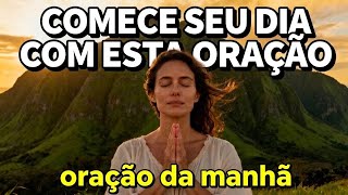 TRANSFORME SEU DIA COM ESTA ORAÇÃO DA MANHÃ 