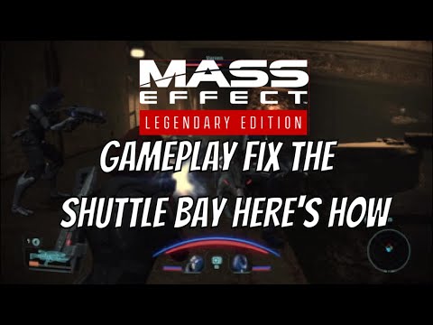 Mass Effect - How to Fix the Shuttle Bay Gameplay