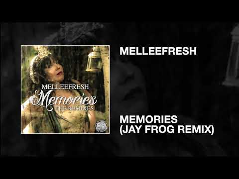 Melleefresh / Memories (Jay Frog Remix)