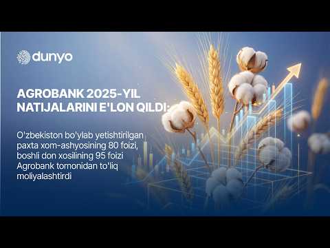 AGROBANK 2025-yil NATIJALARINI E'LON QILDI