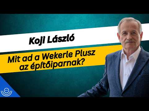 Pirkadat: Koji László – Mit ad a Wekerle Plusz az építőiparnak?