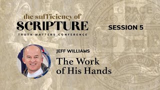 Session 5: The Work of His Hands (Jeff Williams)