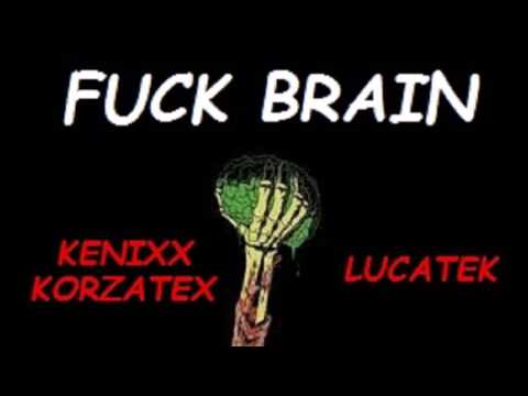 Kenixx Korzatex Feat Lucatek - Fuck Brain [FRENCHCORE]