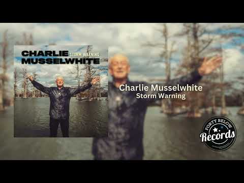 Charlie Musselwhite "Storm Warning" {Official Audio}