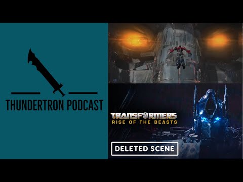 Thundertron Podcast: Transformers Rise Of The Beasts Deleted Scenes (Thoughts & Theories)