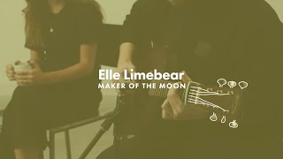 Elle Limebear: Maker Of The Moon (Acoustic)
