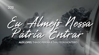 Hino CCB 335 Eu Almejo Nessa Pátria Entrar - Alex Lopes, Thiago Pereira & Thalyson Monteiro