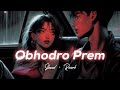 Obhodro Prem অভদ্র প্রেম Slowed Reverb Salman Muqtadir Slo Fi Buddies