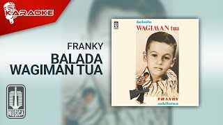 Download lagu Franky - Balada Wagiman Tua ( Karaoke Video) mp3