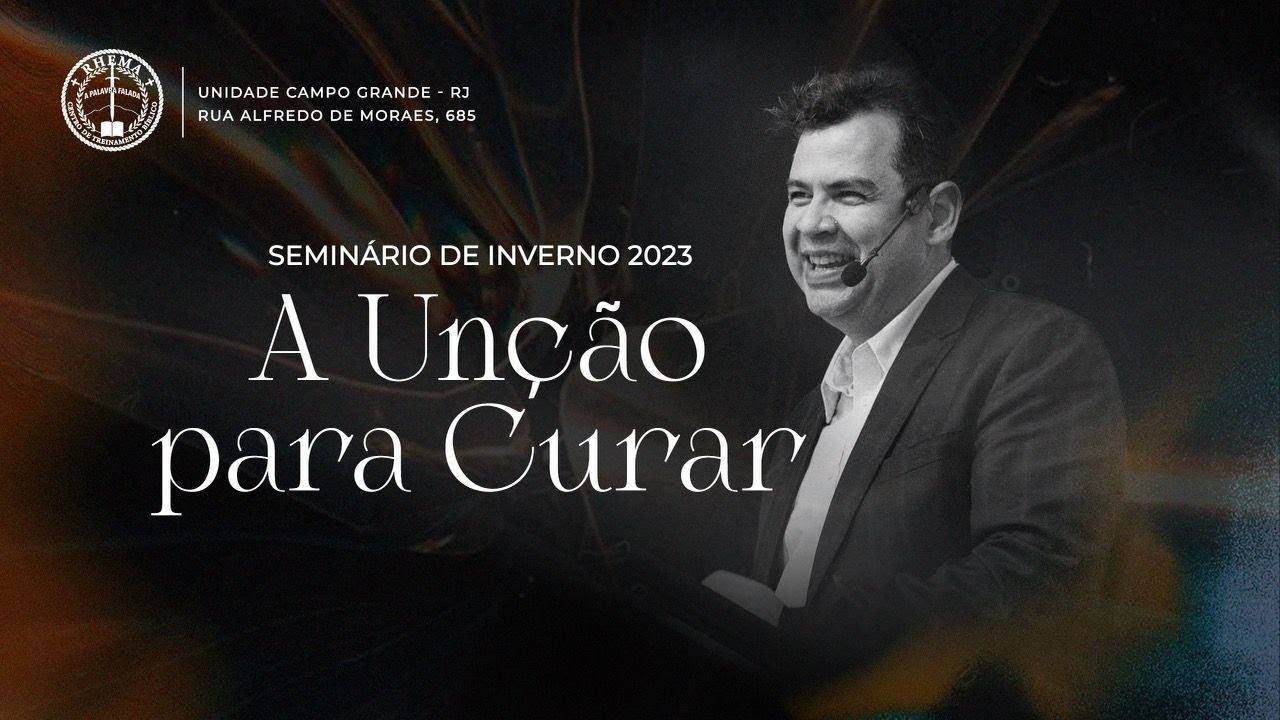 Seminário de Inverno Rhema - Cura é para todos - A Unção para Curar - Davi Feijoli