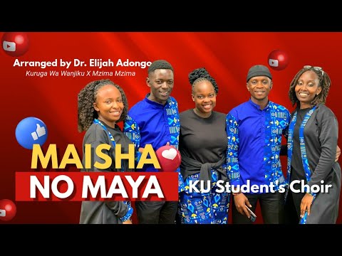 Maisha no Maya  K. U Choir Rendition