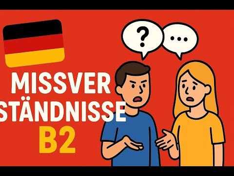 Missverständnis B1 - B2 Verstehen