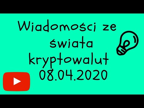 Wiadomości ze świata kryptowalut 08.04.2020