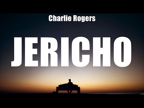 Charlie Rogers - Jericho (Lyrics) Here, Close That Tab, Jim Jack or Jose