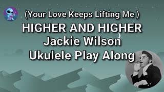 (Your Love Keeps Lifting Me) Higher And Higher - Ukulele Play Along