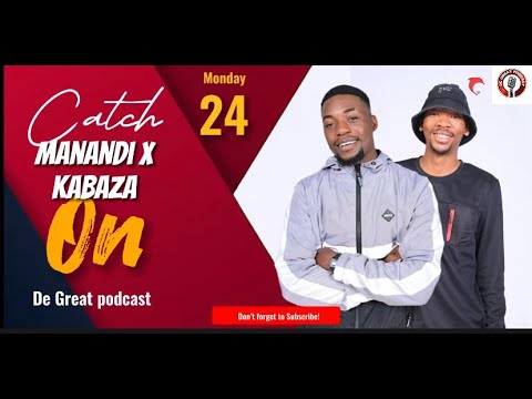 DE GREAT PODCAST EP10- KABAZA X MANANDI; Production; Deejaying;  DUO; house party ; upcoming EP; PAY