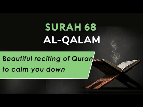 Surah 68 Al Qalam - Beautiful reciting of Quran to calm you down