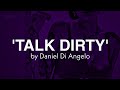 Daniel Di Angelo - Talk Dirty | Lyrics 🔞