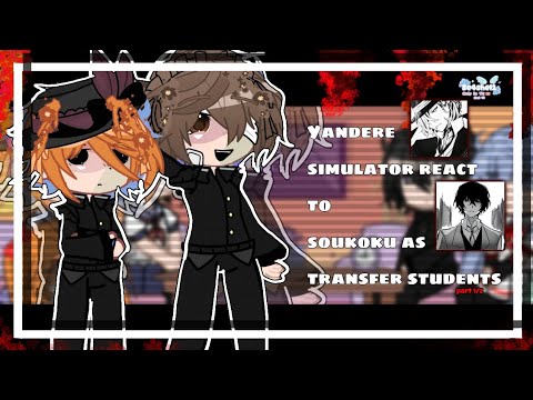 ✿⁠yandere simulator react to soukoku as transfer students  || 1/2  || se4shel1✿⁠ 