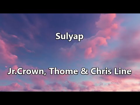 Sulyap - Jr. Crown, Thome & Chris Line (Lyrics)