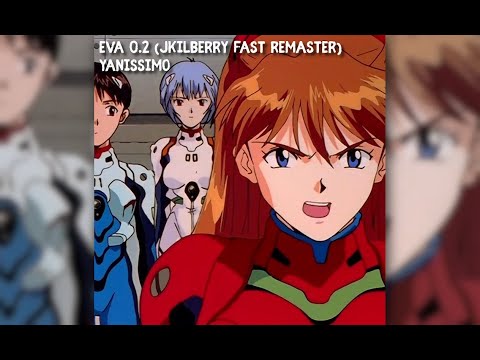 yanissimo - eva 0.2 (JKilberry Fast Remaster)