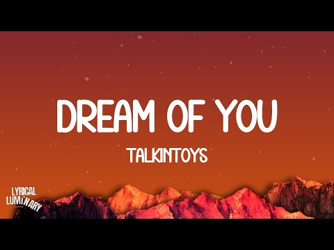TalkinToys - Dream Of You (Lyrics)
