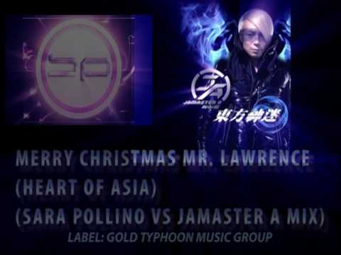 Jamaster A -Merry Christmas Mr. Lawrence (Heart Of Asia) (Sara Pollino VS Jamaster A Mix)