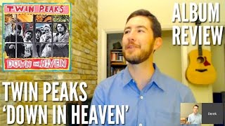How Does Twin Peaks' 'Down In Heaven' Bring Heaven To Your Ears? -- Album Review