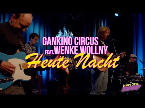 GANKINO CIRCUS feat. Wencke Wollny (KARL DIE GROSSE) - HEUTE NACHT | Die Gankino Circus Show (2021)