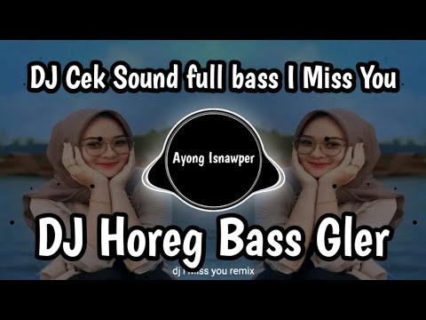 DJ I Miss You Remix Cek Sound Full Bass 2024