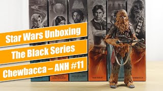 Chewbacca Black Series 6" Figure (A New Hope #11) - Star Wars Unboxing