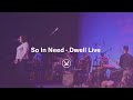 "So In Need" - from the Dwell Live DVD 