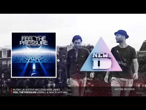 Mutiny UK & Steve Mac - Feel The Pressure (Axwell & NEW_ID WTP Mix)