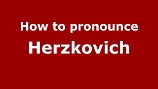 How to pronounce Herzkovich