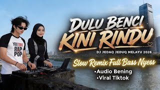 Download lagu Dulu Benci Kini Rindu 💔  | DJ Jedaq Jeduq Melayu 2025 – Slow Remix Full Bass Nyess mp3