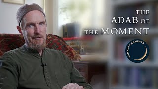 The Adab of the Moment