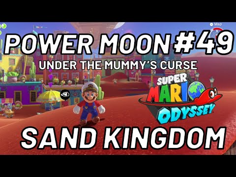 Super Mario Odyssey - Power Moon #49: Under the Mummy’s Curse  - Sand Kingdom